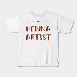 I am a Henna Artist Kids T-Shirt